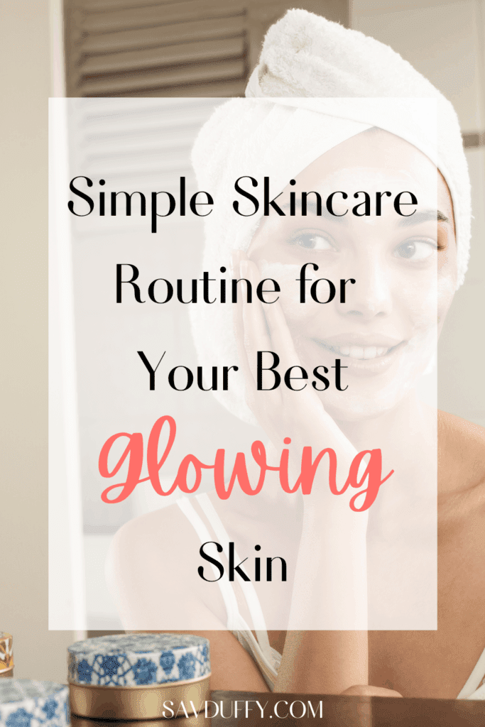 Pinterest pin showing Simple Skincare Routine for Your Best Glowing Skin